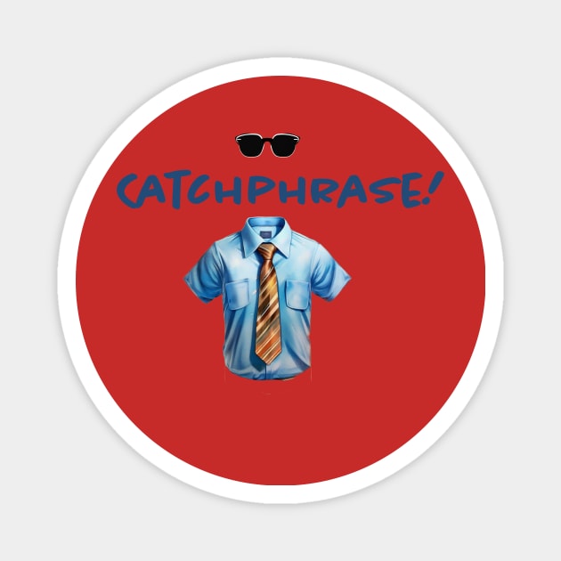 Catchphrase Magnet by NegativeMessage